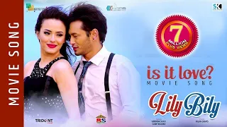 Is it love | New Movie Song - 2018 | Lily Bily | Pradeep Khadka, Jassita Gurung