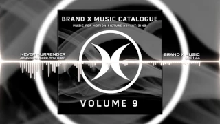 Brand X Music - Never Surrender (Heroic Adventure Epic Music)