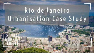 Rio de Janeiro Urbanisation Case Study - SUNDAY MORNING COFFEE - AQA GCSE 9-1 Geography 2021