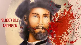 Bloody Bill Anderson:  Confederate Guerrilla & Bushwhacker