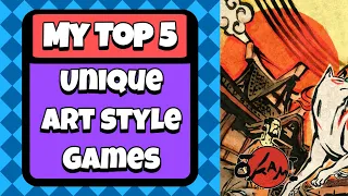 My Top 5 | Great Games with Unique, Beautiful Art Styles