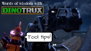 Tool Tips 1 | Words of Wisdom with DINOTRUX!