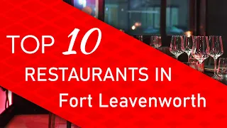 Top 10 best Restaurants in Fort Leavenworth, Kansas