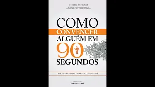 Como convencer alguém em 90 segundos - Áudio Livro - Vai na Descrição!