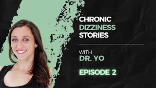 Chronic Dizziness Stories Episode 2: recovering from MdDS and PPPD symptoms