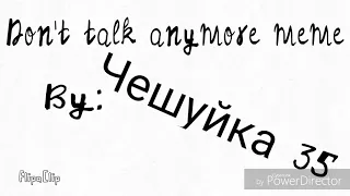 Don't talk anymore meme