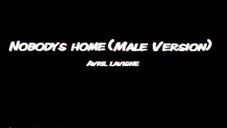 Nobodys home(Male Version) - Avril Lavigne