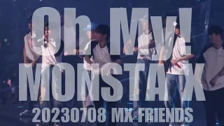 [20230708]Oh My! - MONSTA X(center focus)) / MX FRIENDS 몬스타 엑스 팬콘