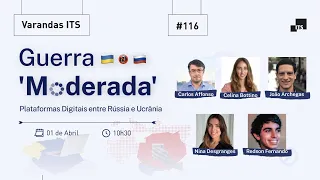 Guerra 'Moderada': Plataformas Digitais entre Rússia e Ucrânia | Varanda ITS #116