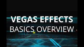 VEGAS EFFECTS | A BEGINNER'S OVERVIEW TOUR (NOT A TUTORIAL)