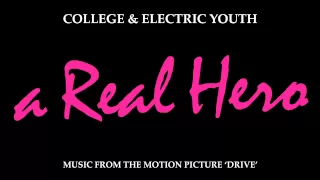 College & Electric Youth - A Real Hero (Drive Original Movie Soundtrack)