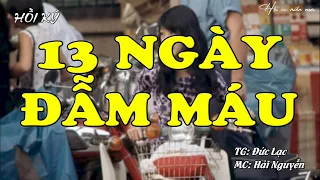 13 Ngày Đẫm Máu | Hồi Ức Miền Nam | Hồi Ký Miền Nam