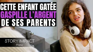 Enfant gâtée, elle gaspille l'argent de ses parents, elle va comprendre la leçon