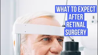 What to expect after Retina Surgery