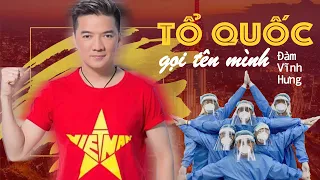 Tổ quốc gọi tên mình - Đàm Vĩnh Hưng | Việt Nam cùng nhau vượt qua đại dịch Covid-19