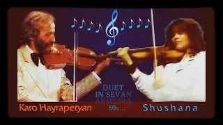 Karo Hayrapetyan & Shushana Violin Duet - Sevan, Armenia 80's Կարո Հայրապետյան և Շուշաննա "Շուշանիկ"