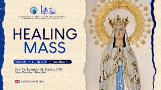 9:00 AM | LIVE HEALING MASS | 11 JULY 2023 | FR. LEONIDES M. BACLAY, SDB