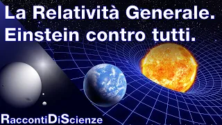 La teoria della Relatività Generale. E l'universo non fu mai più lo stesso.