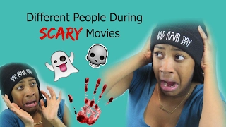 DIFFERENT TYPES OF PEOPLE WATCHING SCARY MOVIES!