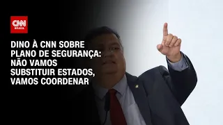 Não vamos substituir estados, vamos coordenar, diz Dino à CNN sobre plano de segurança | CNN 360º