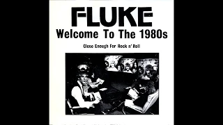 Fluke - WELCOME TO THE 1980s / CLOSE ENOUGH FOR ROCK & ROLL