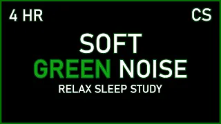 Soft Green Noise for Sleeping Relaxing Studying | 4 Hours Black Screen