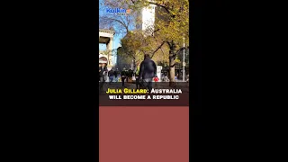 Julia Gillard : Australia will become a republic | #ytshorts