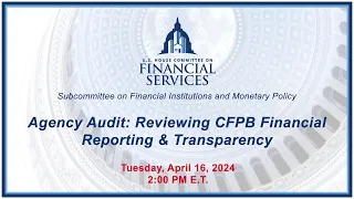 Agency Audit: Reviewing CFPB Financial Reporting & Transparency (EventID=117128)