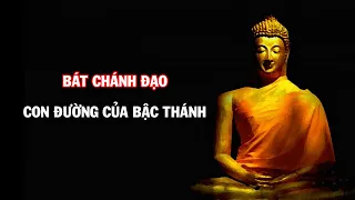 BÁT CHÁNH ĐẠO – Con Đường đúng đắn của Bậc Thánh