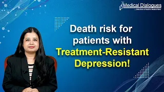 Treatment-resistant depression patients at higher risk of death