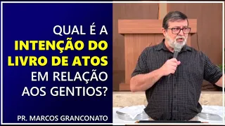 Qual é a intenção do livro de Atos em relação aos gentios? - Pr. Marcos Granconato