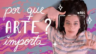 COMO A ARTE INFLUENCIA SUA VIDA (sem você perceber!)