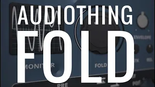 New From AudioThing: Things Fold // Wavefolder // My Full Walkthrough