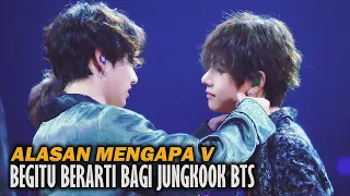 Alasan Mengapa V Begitu Berarti Bagi Jungkook BTS