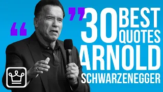 Top 30 Arnold Schwarzenegger Quotes