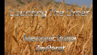 "Counting The Omer" with Messianic Rabbi Zev Porat