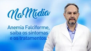 Anemia Falciforme - saiba os sintomas e os tratamentos