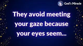 💌 They avoid meeting your gaze because your eyes seem...