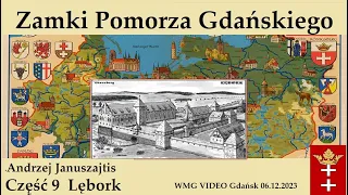 Zamki Pomorza Gdańskiego „Lębork” cz. 9 | Andrzej Januszajtis (2023.12.06)