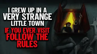 "I Grew Up In A Very Strange Little Town. If You Ever Visit, Follow The Rules" | Creepypasta