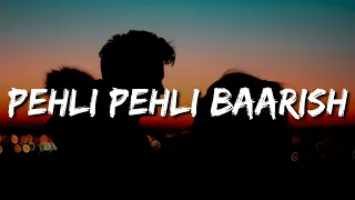 Pehli Pehli Baarish Lyrics – Yasser Desai | Himani Kapoor | Aayush Sharma, Neha Sharma