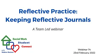 Reflective Practice: Keeping Reflective Journals. Student Connect Webinar 74