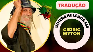 Cedric Myton - Where he Leads me (Tradução)