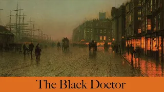 The Black Doctor by Sir Arthur Conan Doyle