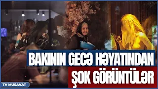 Bakının gecə həyatından şok görüntülər - gizli çəkiliş