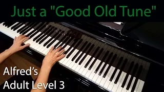 Just A "Good Old Tune" (Intermediate Piano Solo) Alfred's Adult Level 3
