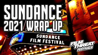 SUNDANCE FILM FESTIVAL 2021 WRAP UP | Sundance 2021 | Film Threat Festivals