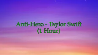 Anti-Hero - Taylor Swift (1 Hour w/ Lyrics)