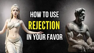 REVERSE PSYCHOLOGY | 13 LESSONS Stoicism On How To Use REJECTION To Your Advantage