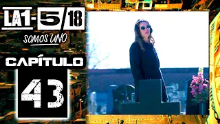 La 1-5/18 Somos Uno - Capítulo 43